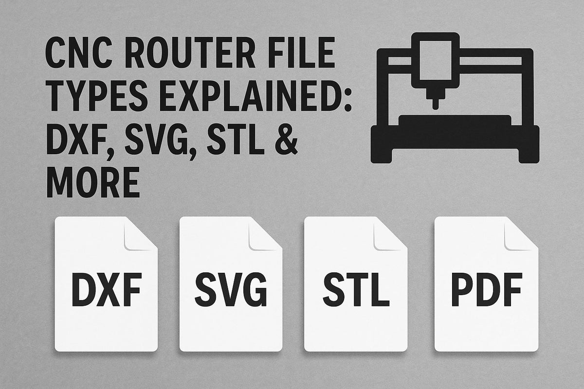 Router File CNC Router File Types Explained: DXF, SVG, STL & More