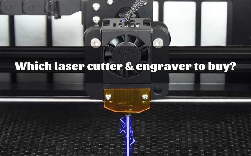Which laser cutter & engraver to buy