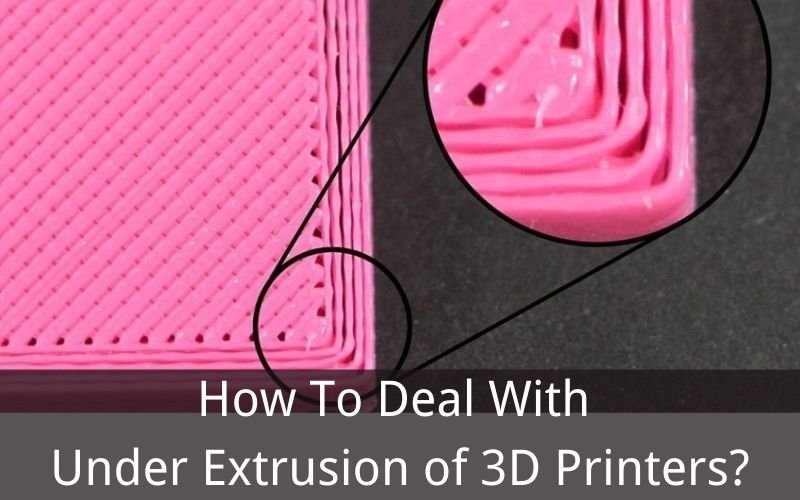 How To Deal With Under Extrusion of 3D Printers